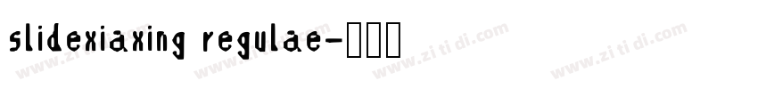 slidexiaxing regulae字体转换